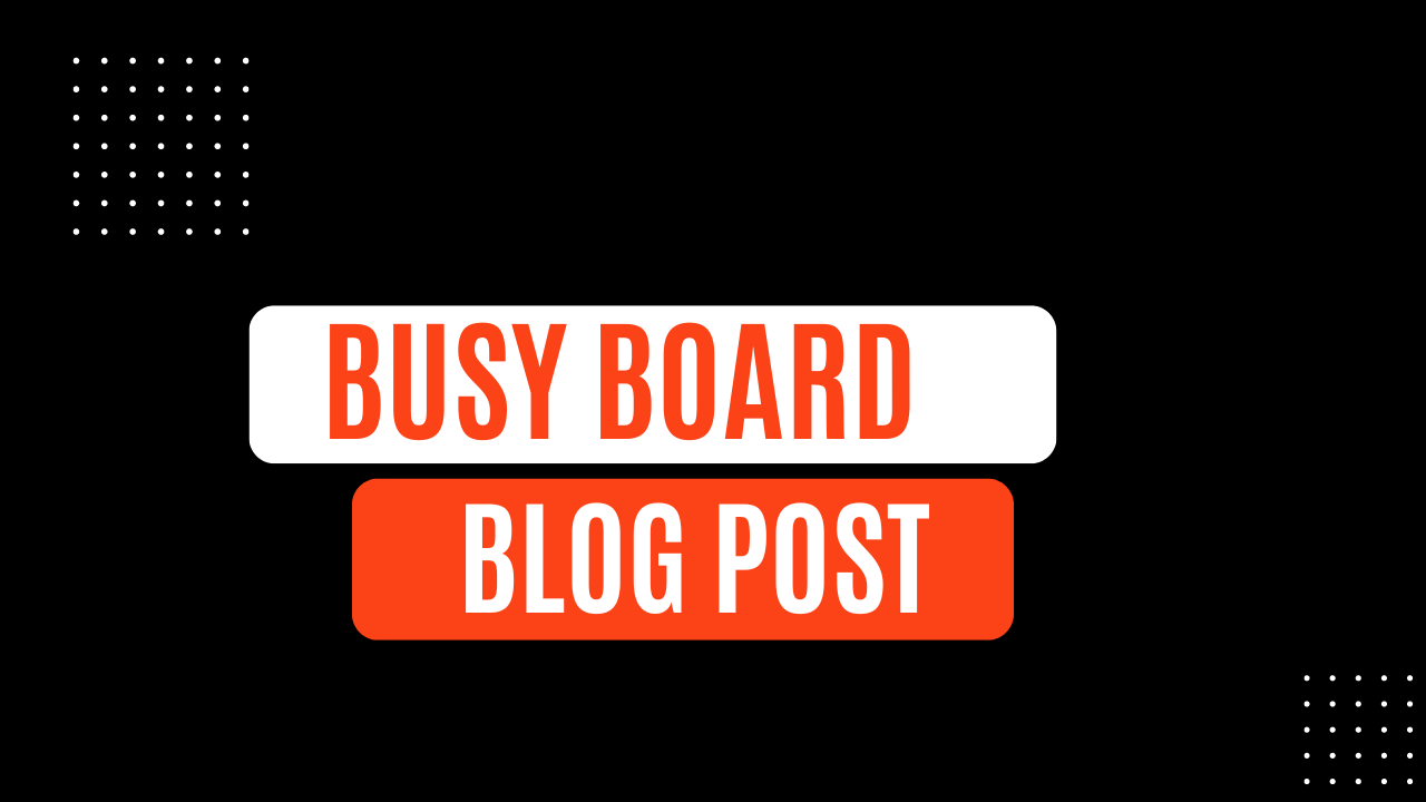 busy board